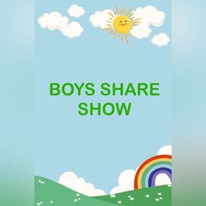 BOYS SHARE SHOW